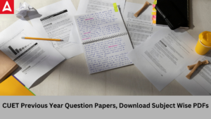CUET Previous Year Question Papers, Download Subject Wise PDFs