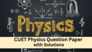 CUET Physics Question Paper 2026: Download Previous Year Question Paper with Solutions