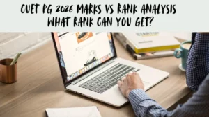 CUET PG 2026 Marks vs Rank Analysis