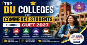 Top DU Colleges for Commerce Students Through CUET 2027