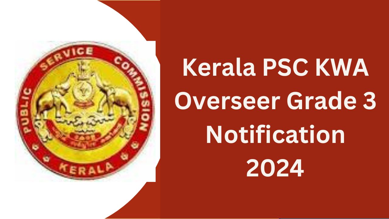 Kerala PSC KWA Overseer Grade 3 Notification 2024