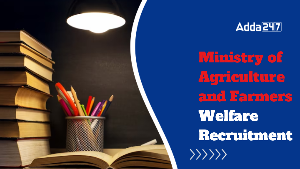Ministry of Agriculture and Farmers Welfare Recruitment 2024 Out