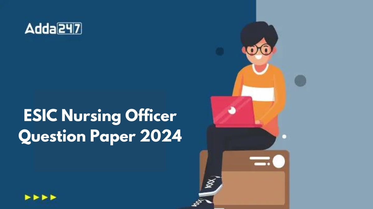 ESIC Nursing Officer Question Paper 2024