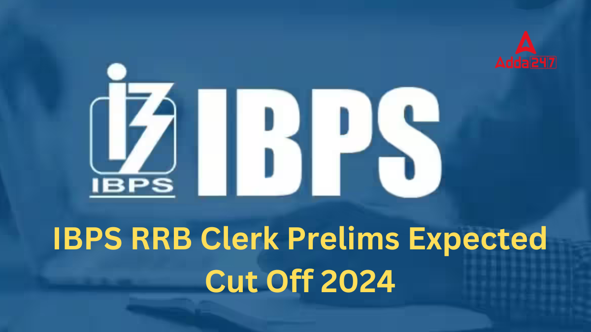 IBPS RRB Clerk Prelims Expected Cut Off 2024