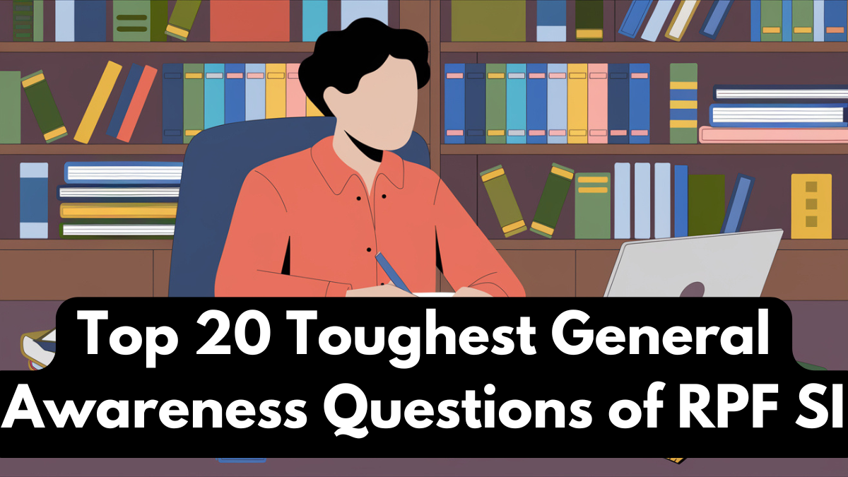 Top 20 Toughest General Awareness Questions of RPF SI
