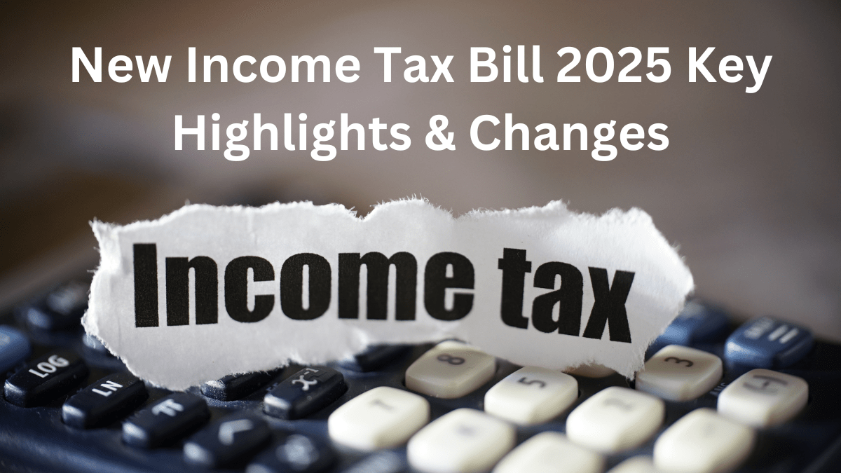 New Income Tax Bill 2025 Key Highlights Changes New Income Tax Bill 2025 Key Highlights Changes