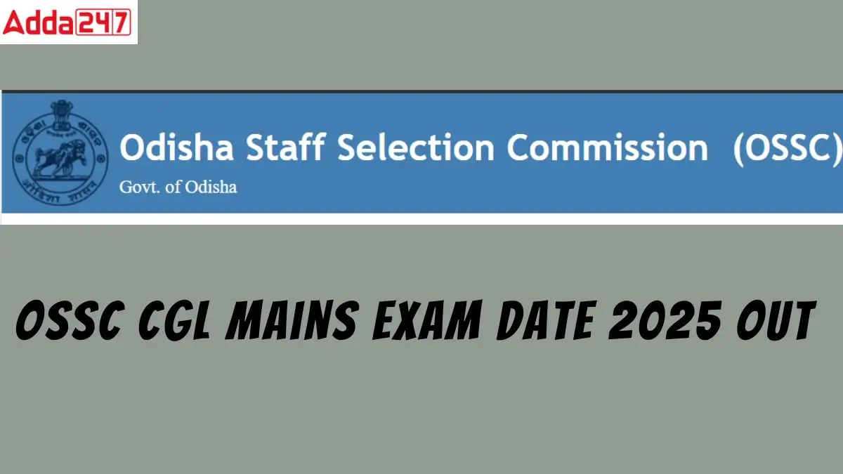 OSSC CGL Mains Exam Date 2025 Out