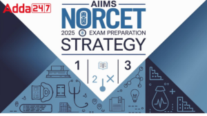 Preparation Strategy For AIIMS NORCET 10 Exam