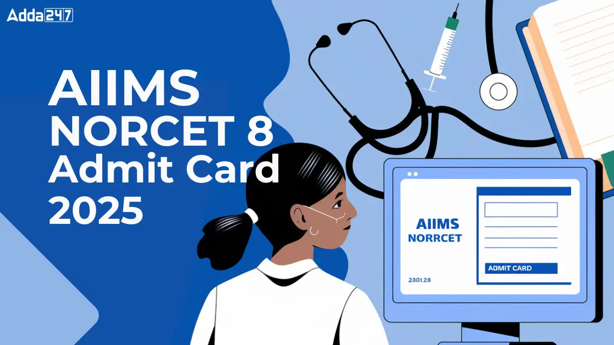 AIIMS NORCET 8 Admit Card 2025
