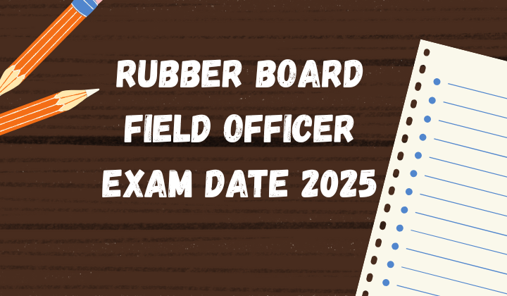 Rubber Board Field Officer Exam Date 2025
