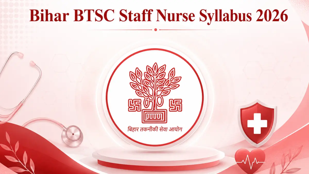 Bihar BTSC Staff Nurse Syllabus 2026, Check Exam Pattern