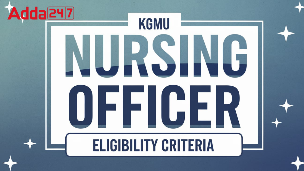 KGMU NURSING OFFICER ELIGIBILITY CRITERIA