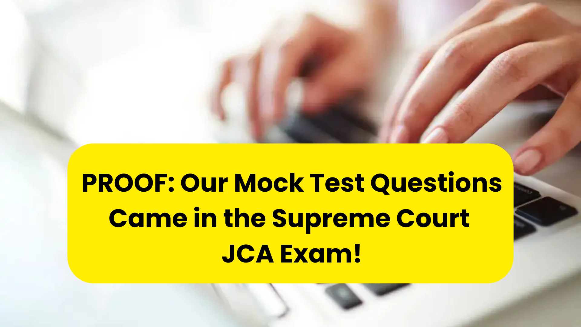 PROOF: Our Mock Test Questions Came in the Supreme Court JCA Exam!