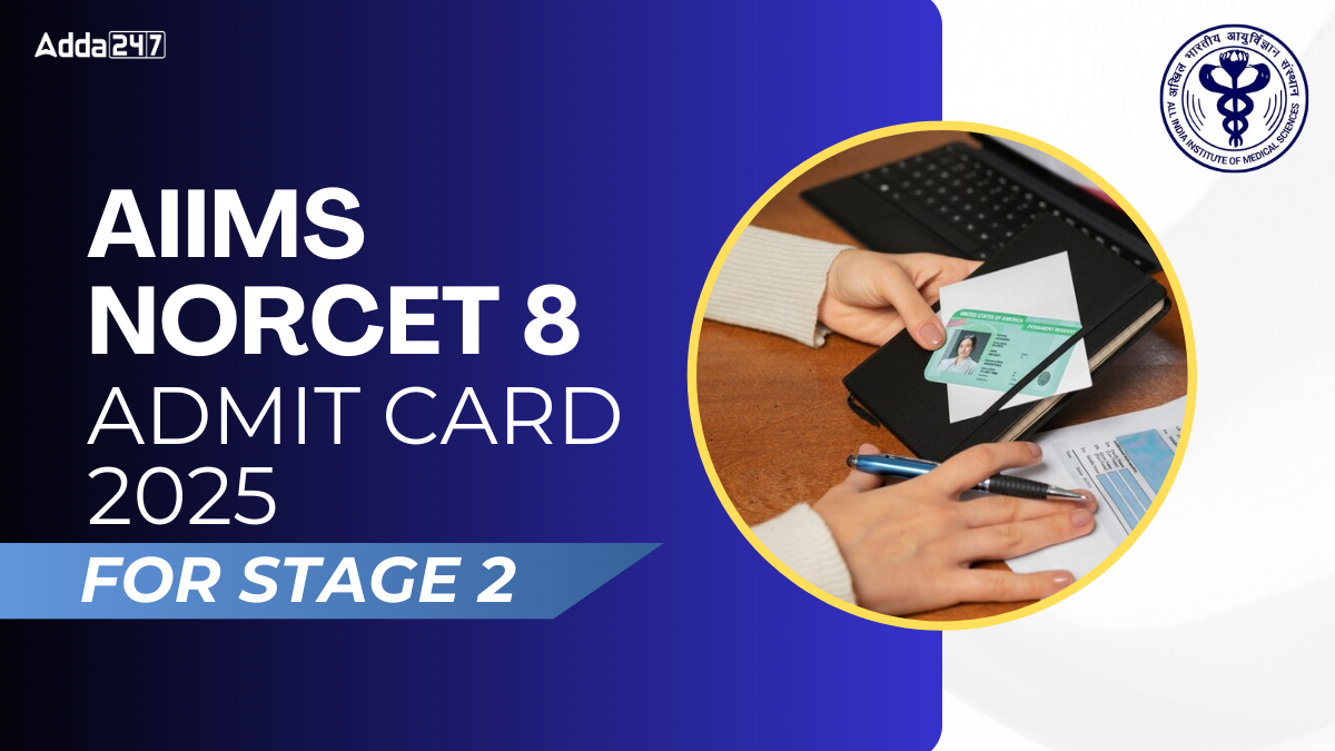 AIIMS NORCET 8 Mains Admit Card 2025