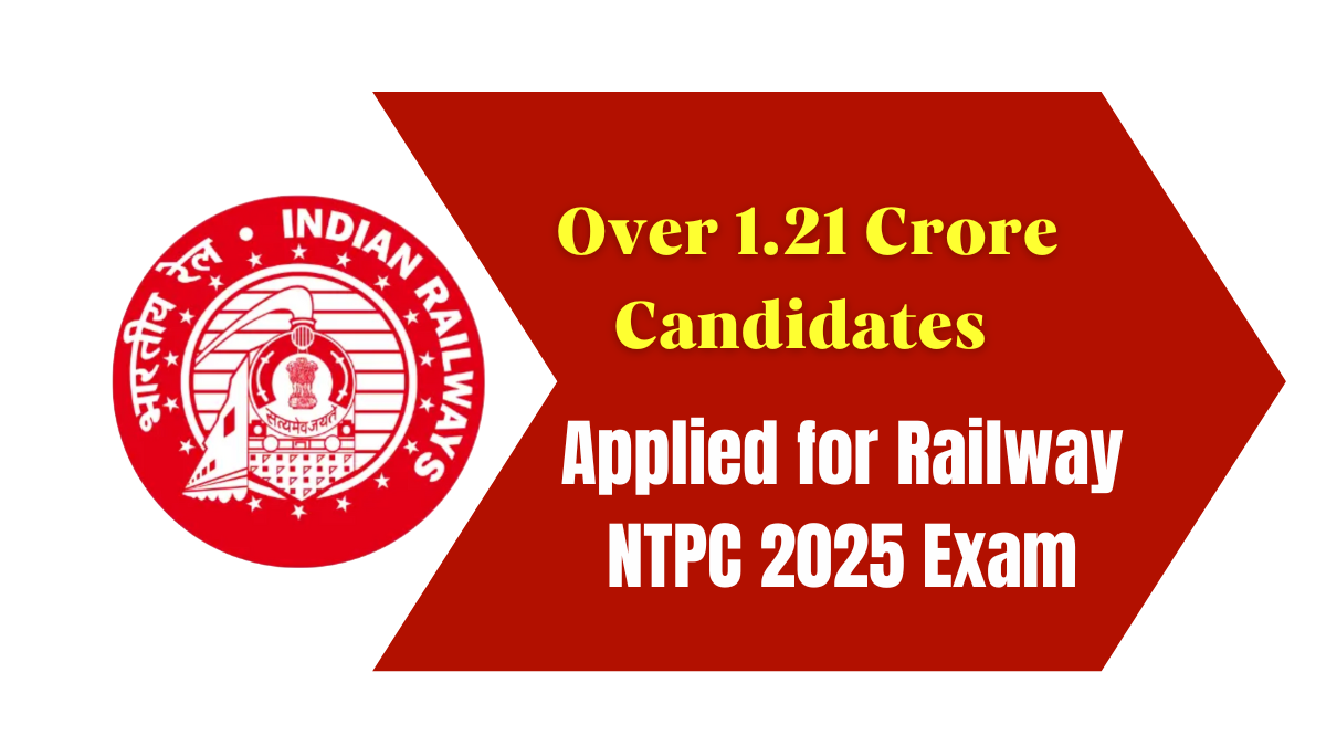 Over 1.21 Crore Candidates Applied for Railway NTPC 2025 Exam