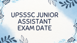 UPSSSC Junior Assistant Exam Date 2025