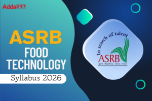 ASRB NET Food Technology Syllabus 2026, Check Unit-Wise Syllabus