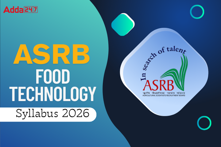 ASRB NET Food Technology Syllabus 2026, Check Unit-Wise Syllabus