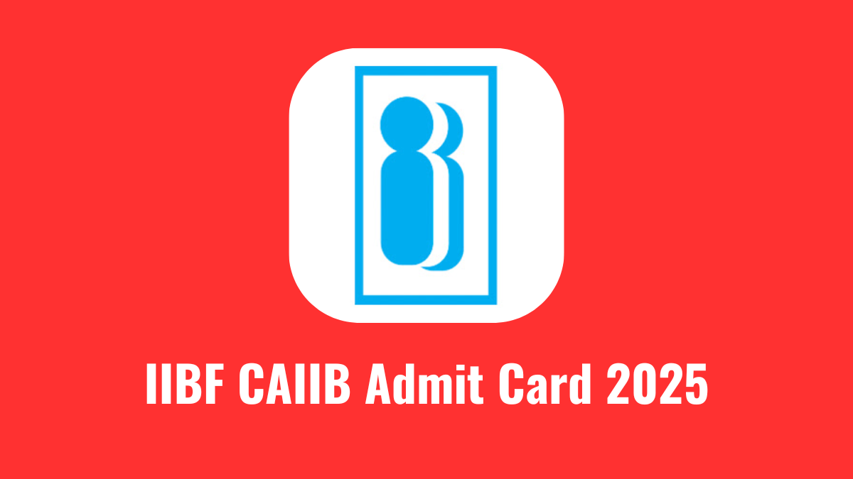 CAIIB Admit Card 2025