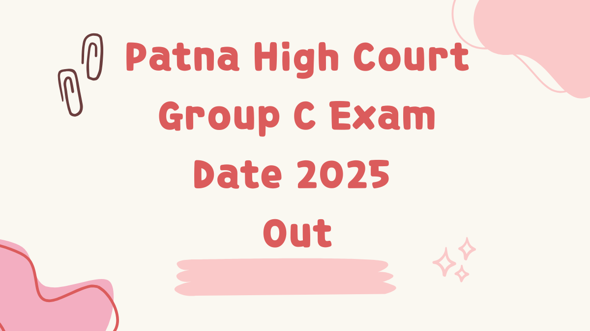 Patna High Court Group C Exam Date 2025 Out
