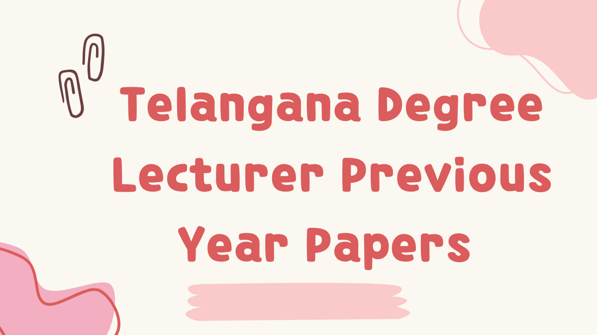 Telangana Degree Lecturer Previous Year Papers