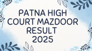 Patna High Court Mazdoor Result 2025