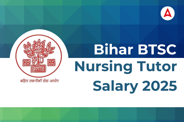 Bihar BTSC Nursing Tutor Salary 2025