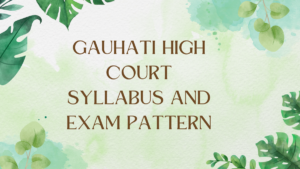 Gauhati High Court Syllabus and Exam Pattern