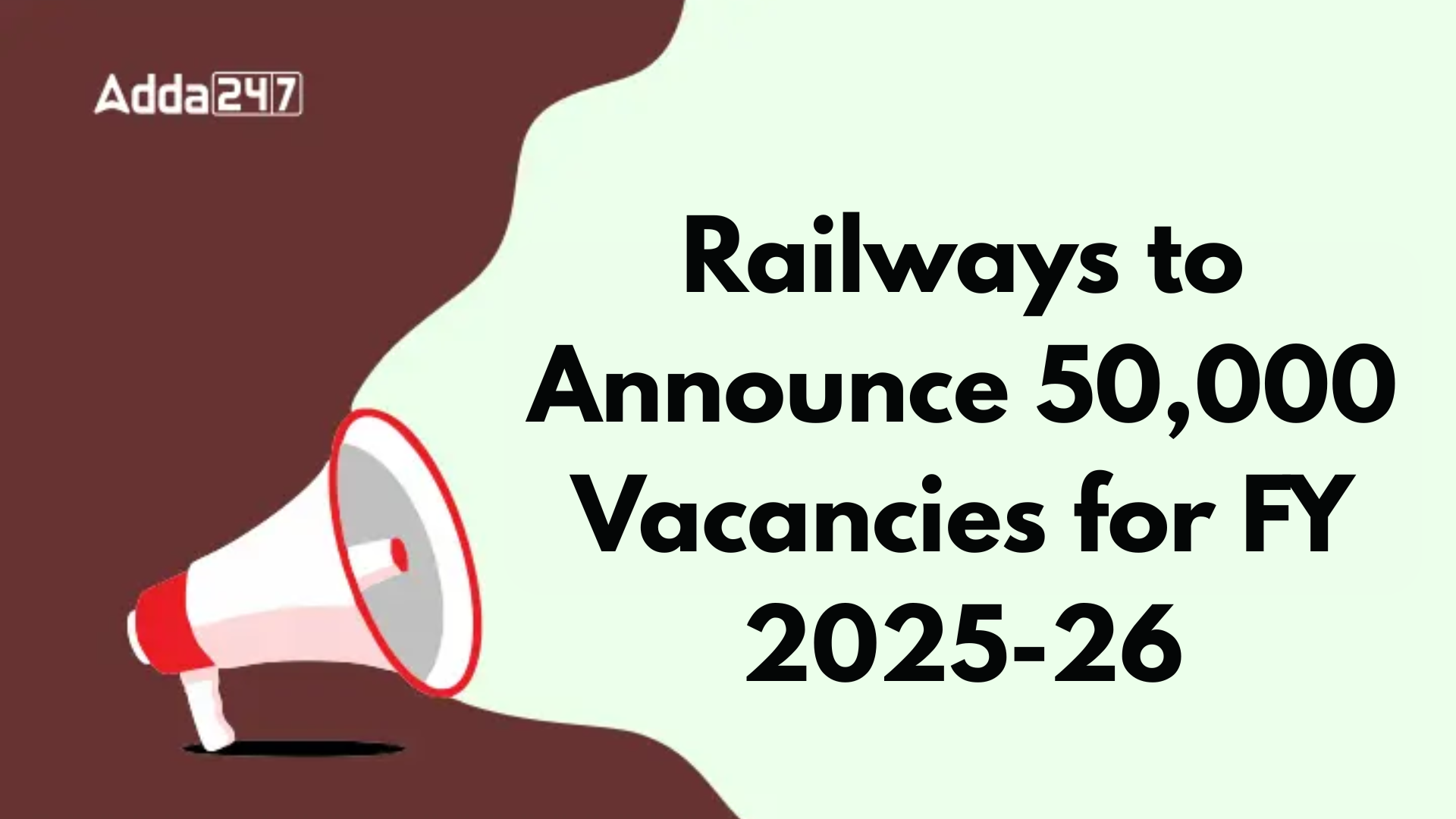 Big News: Railways to Announce 50,000 Vacancies for FY 2025-26