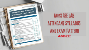AIIMS CRE Lab Attendant Syllabus and Exam Pattern