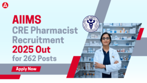 AIIMS CRE Pharmacist Recruitment 2025 Out for 262 Posts