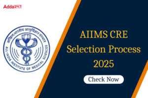 AIIMS CRE Selection Process 2025