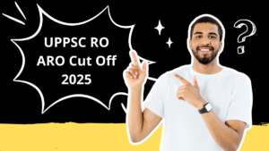 UPPSC RO ARO Cut Off 2025