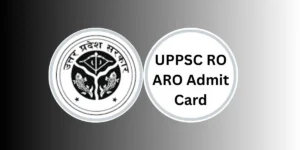 UPPSC RO ARO Admit Card