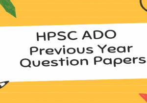 HPSC ADO Previous Year Question Papers, Download PDF
