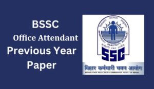 BSSC Office Attendant Previous Year Question Papers, Download PDF