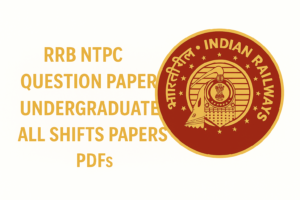 RRB NTPC Question Paper 2025, Undergraduate All Shifts Papers PDFs