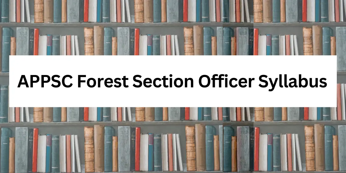 APPSC Forest Section Officer Syllabus