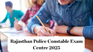 Rajasthan Police Constable Exam Centre 2025