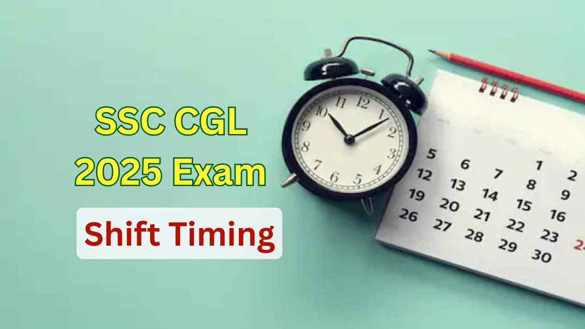 SSC CGL 2025 Exam Shift Timing