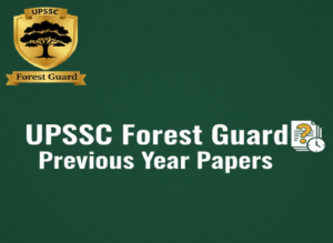 UPSSSC Forest Guard Previous Year Papers, Download PDF