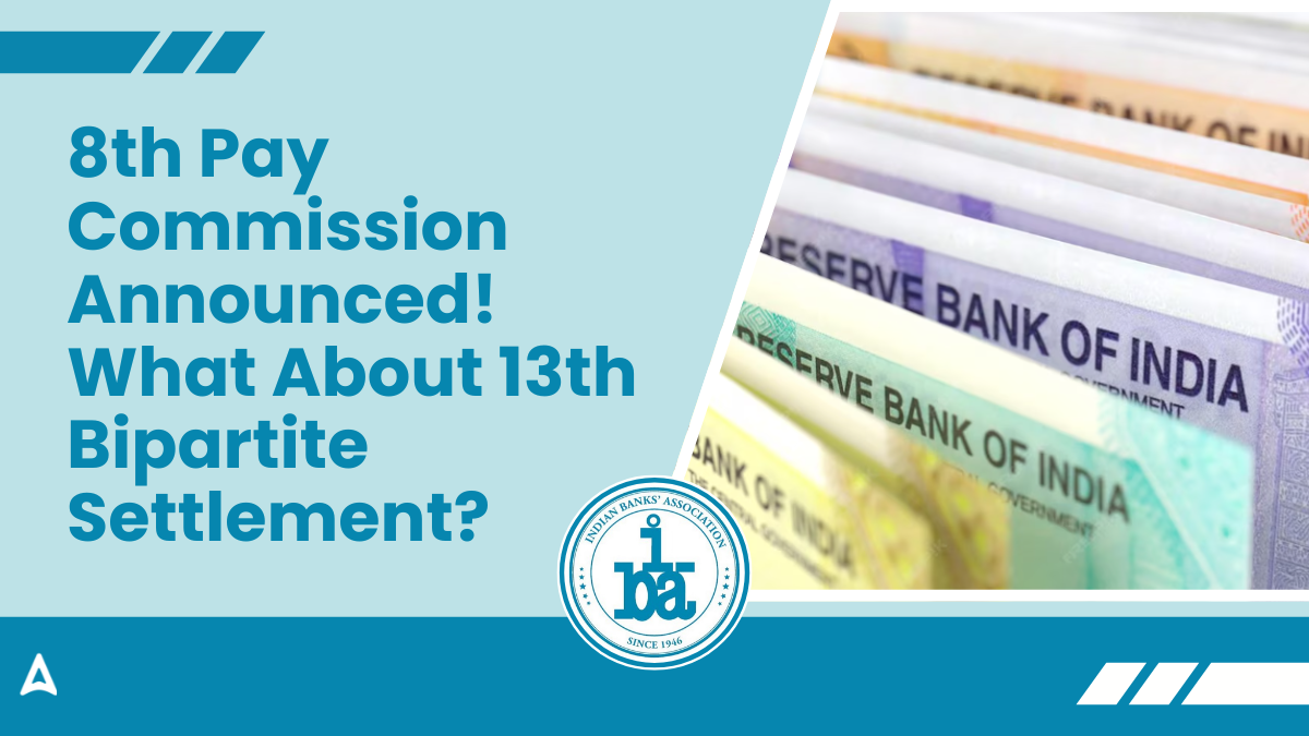 8th Pay Commission Announced! What About 13th Bipartite Settlement