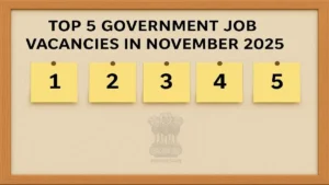 Top 5 Government Job Vacancies In November 2025