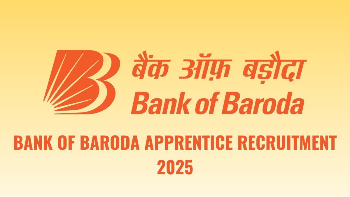 BANK OF BARODA APPRENTICE RECRUITMENT 2025