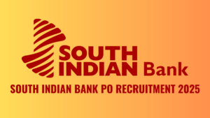 SOUTH INDIAN BANK PO RECRUITMENT 2025