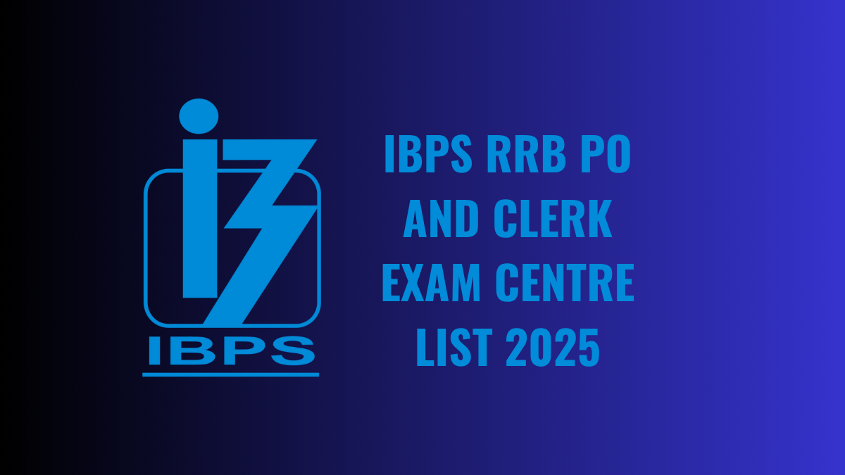 IBPS RRB PO and Clerk Exam Centre List 2025