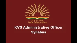 KVS Administrative Officer Syllabus 2025 and New Exam Pattern