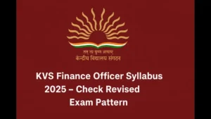 KVS Finance Officer Syllabus 2025, Check Revised Exam Pattern