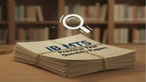 IB MTS Previous Year Question Papers PDFs, Download Now