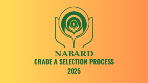 NABARD Grade A Selection Process 2026, Phase 1, Phase 2 and Interview Details